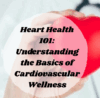 Heart Health 101: